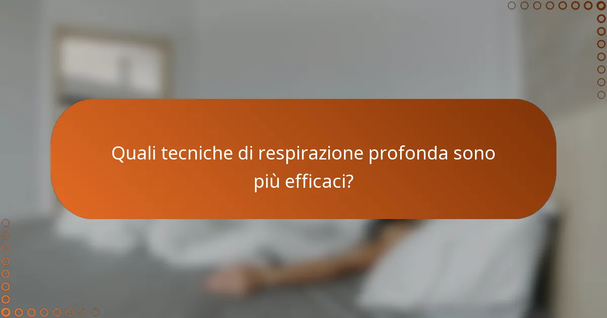 Quali tecniche di respirazione profonda sono più efficaci?
